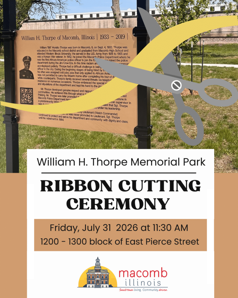 A flyer for the William H. Thorpe Memorial Park Ribbon Cutting Ceremony on July 31, 2026, at 11:30 AM. Includes park sign, large scissors cutting a ribbon, and the Macomb, Illinois logo.
