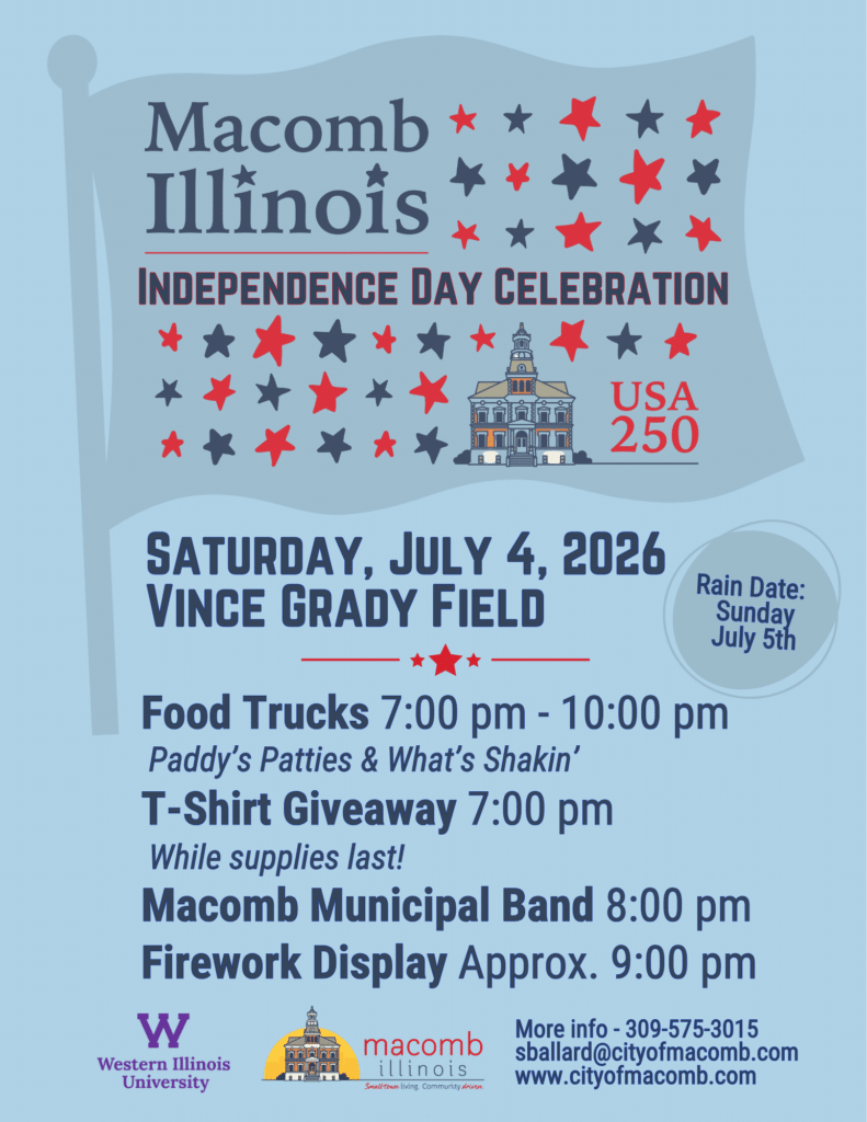 Poster for Macomb, Illinois Independence Day Celebration on July 4, 2026, at Vince Grady Field, featuring a t-shirt giveaway, band performance, and fireworks. Includes event times and contact info.